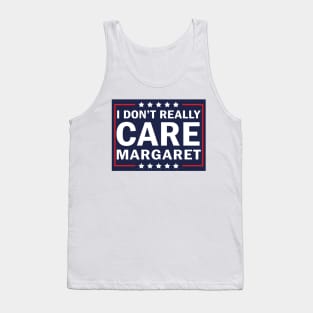 I Don't Really Care Margaret Tank Top